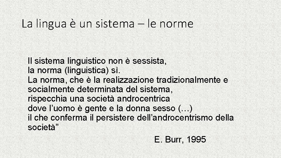 La lingua è un sistema – le norme Il sistema linguistico non è sessista,