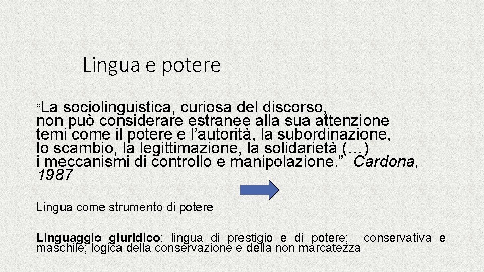 Lingua e potere “La sociolinguistica, curiosa del discorso, non può considerare estranee alla sua