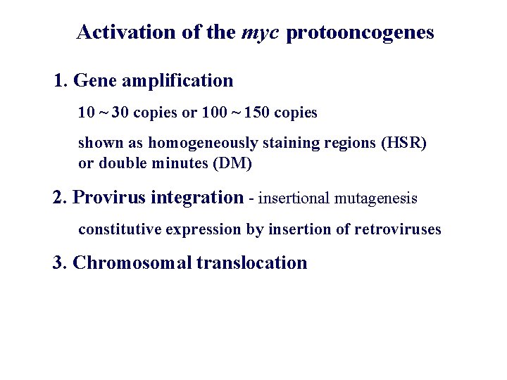 Activation of the myc protooncogenes 1. Gene amplification 10 ~ 30 copies or 100