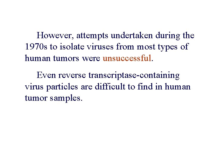 However, attempts undertaken during the 1970 s to isolate viruses from most types of