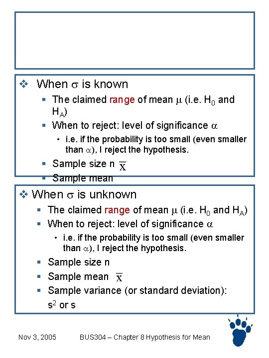 Information needed in hypothesis tests v When is known § The claimed range of