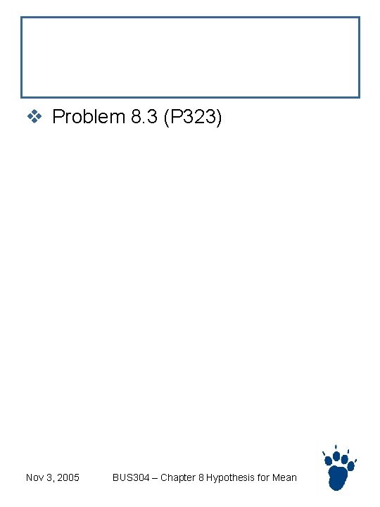 Example v Problem 8. 3 (P 323) Nov 3, 2005 BUS 304 – Chapter