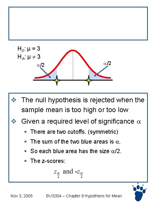 Two-tailed tests H 0 : μ = 3 HA: μ 3 /2 v The