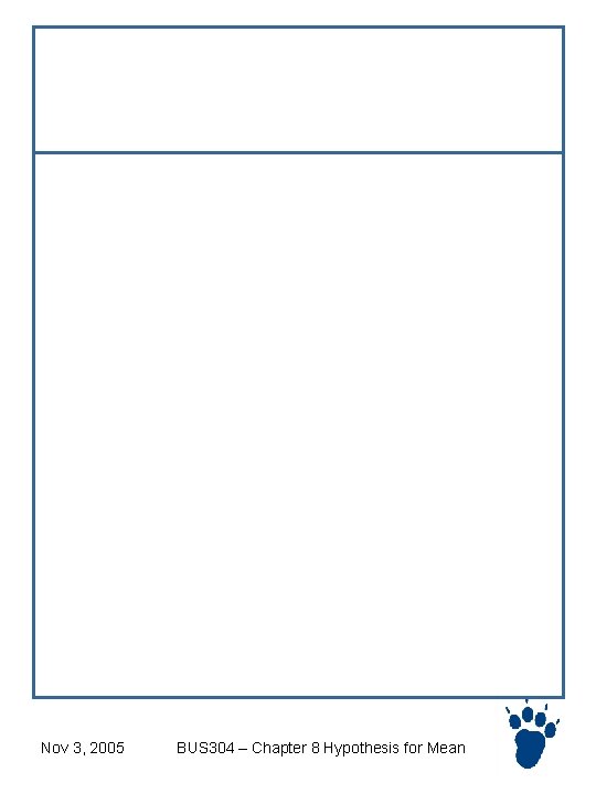 Use of PHStat Nov 3, 2005 BUS 304 – Chapter 8 Hypothesis for Mean