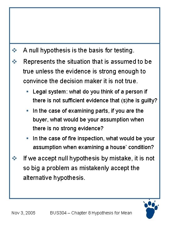 Determining the null hypothesis v A null hypothesis is the basis for testing. v