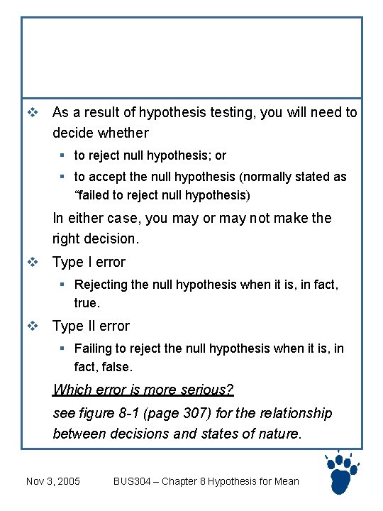 Types of errors v As a result of hypothesis testing, you will need to