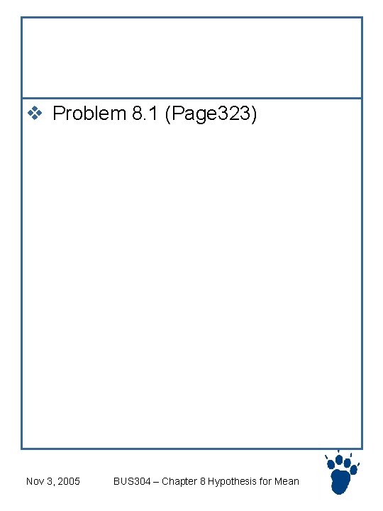 Exercise v Problem 8. 1 (Page 323) Nov 3, 2005 BUS 304 – Chapter