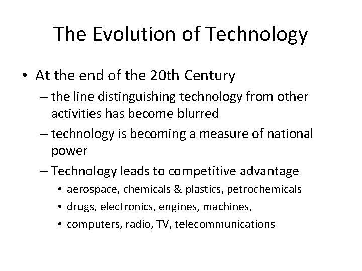 The Evolution of Technology • At the end of the 20 th Century –