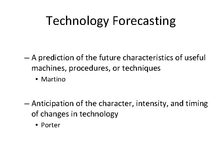 Technology Forecasting – A prediction of the future characteristics of useful machines, procedures, or