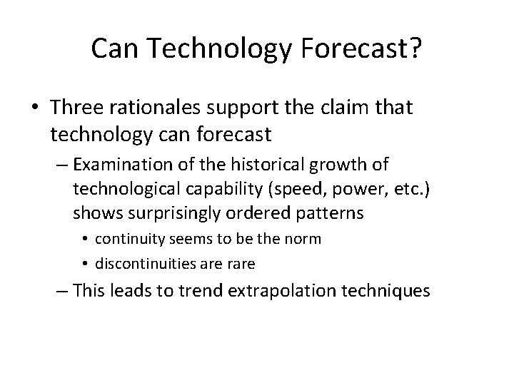 Can Technology Forecast? • Three rationales support the claim that technology can forecast –