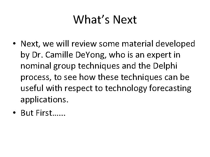 What’s Next • Next, we will review some material developed by Dr. Camille De.