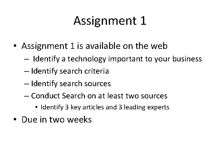 Assignment 1 • Assignment 1 is available on the web – Identify a technology