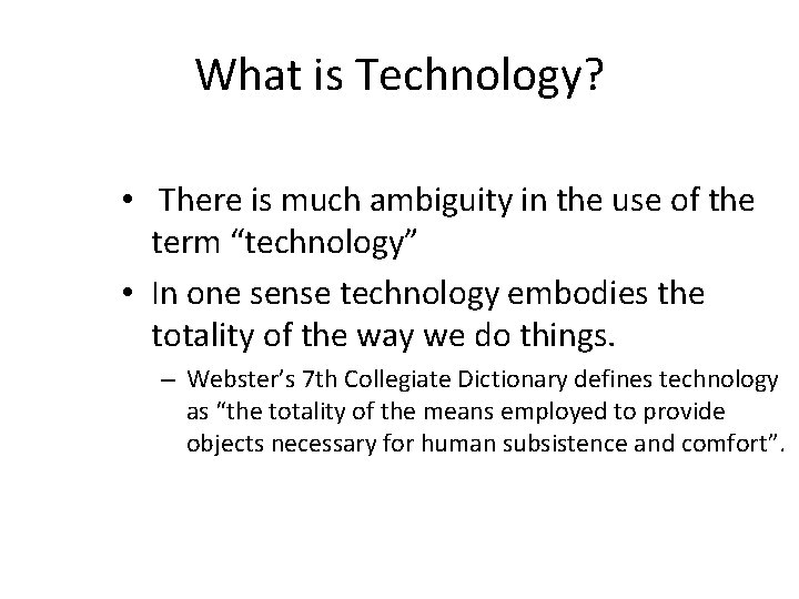 What is Technology? • There is much ambiguity in the use of the term