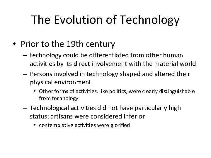 The Evolution of Technology • Prior to the 19 th century – technology could