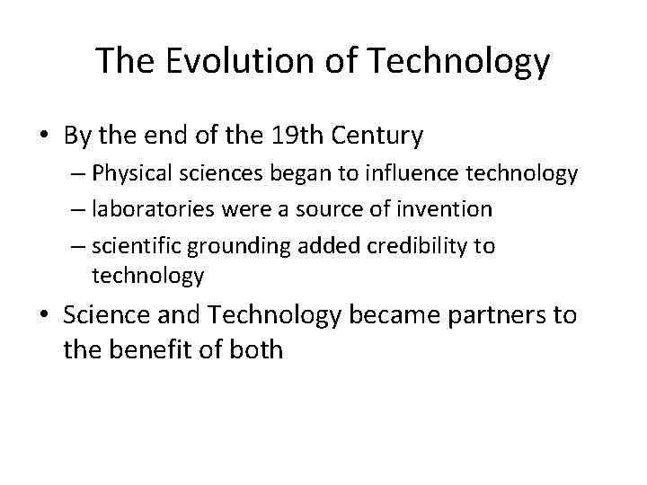 The Evolution of Technology • By the end of the 19 th Century –