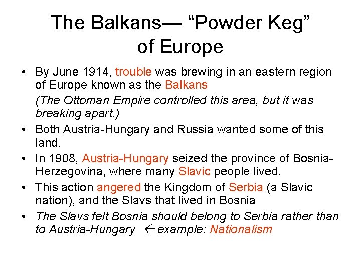 The Balkans— “Powder Keg” of Europe • By June 1914, trouble was brewing in