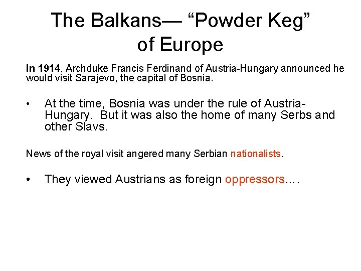 2 The Balkans— “Powder Keg” of Europe In 1914, Archduke Francis Ferdinand of Austria-Hungary