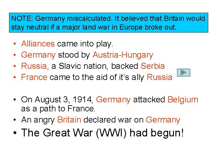 NOTE: Germany miscalculated. It believed that Britain would stay neutral if a major land