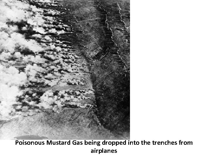 Poisonous Mustard Gas being dropped into the trenches from airplanes 
