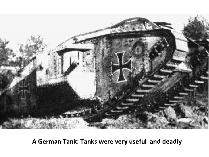 A German Tank: Tanks were very useful and deadly 