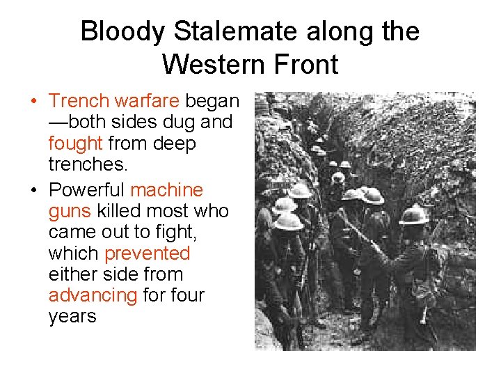 Bloody Stalemate along the Western Front • Trench warfare began —both sides dug and