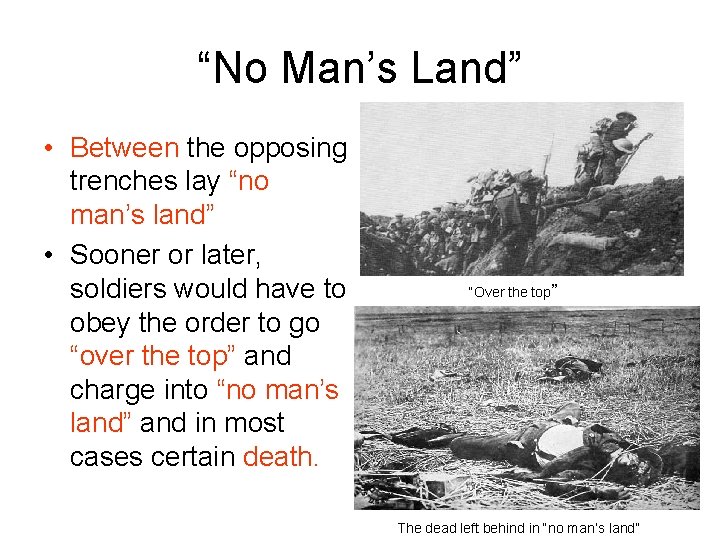 “No Man’s Land” • Between the opposing trenches lay “no man’s land” • Sooner