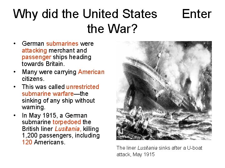 Why did the United States Enter the War? • German submarines were attacking merchant