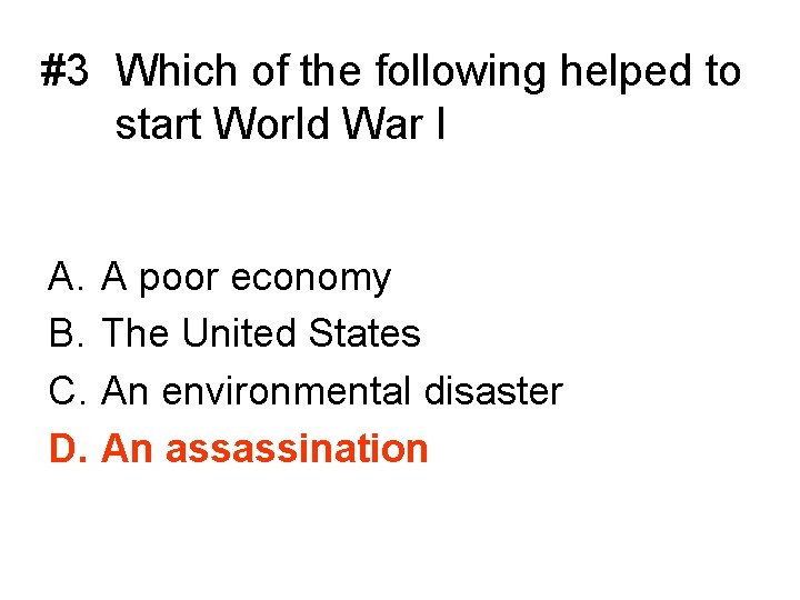 #3 Which of the following helped to start World War I A. B. C.