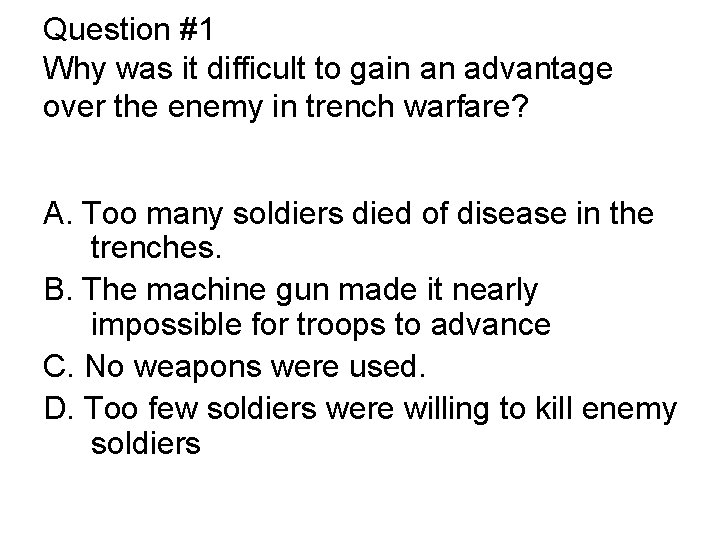 Question #1 Why was it difficult to gain an advantage over the enemy in