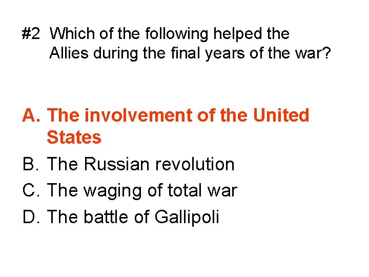 #2 Which of the following helped the Allies during the final years of the