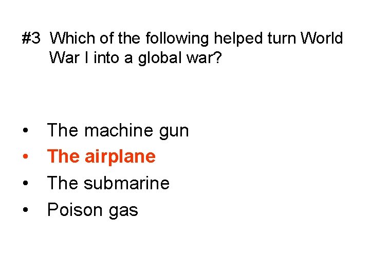 #3 Which of the following helped turn World War I into a global war?