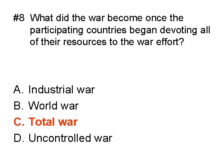 #8 What did the war become once the participating countries began devoting all of