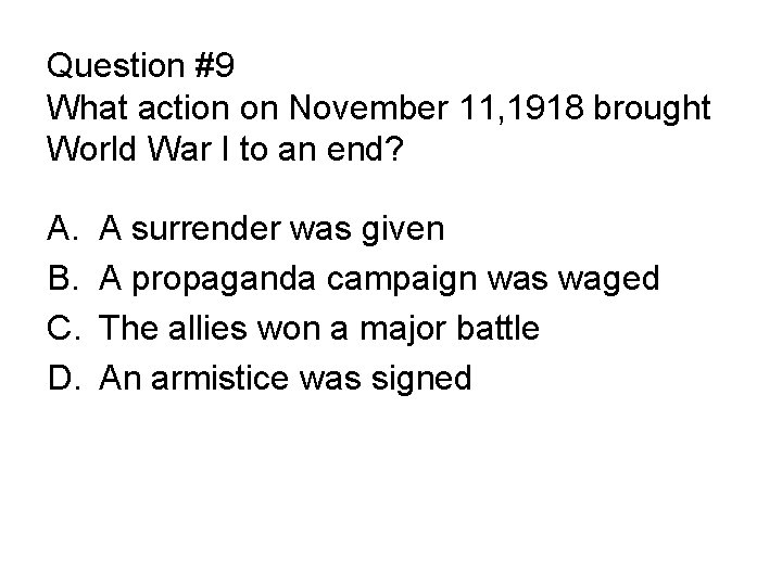 Question #9 What action on November 11, 1918 brought World War I to an