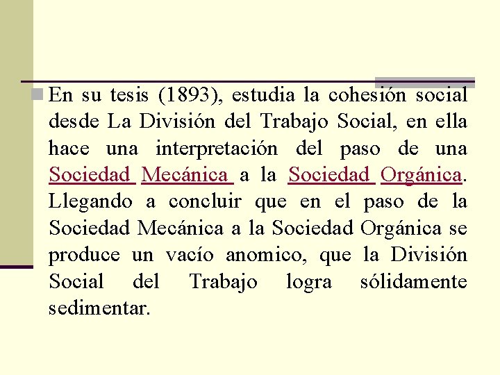 n En su tesis (1893), estudia la cohesión social desde La División del Trabajo n En su tesis (1893), estudia la cohesión social desde La División del Trabajo