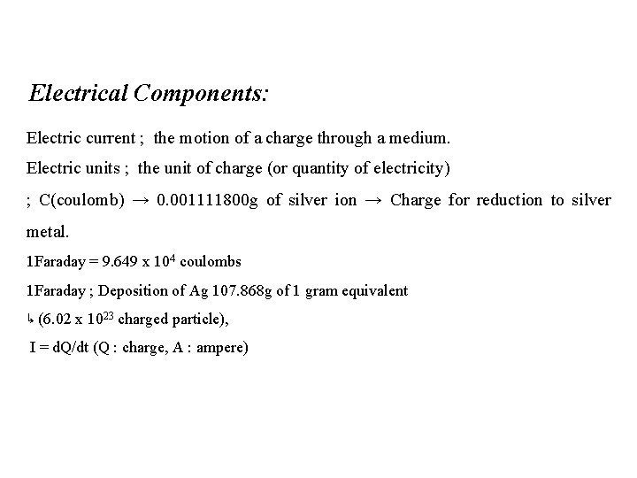 Electrical Components: Electric current ; the motion of a charge through a medium. Electric