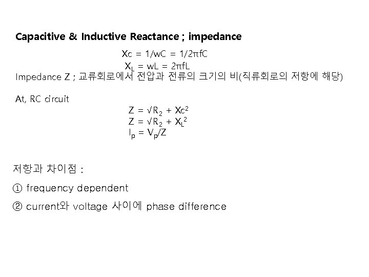Capacitive & Inductive Reactance ; impedance Xc = 1/w. C = 1/2πf. C XL