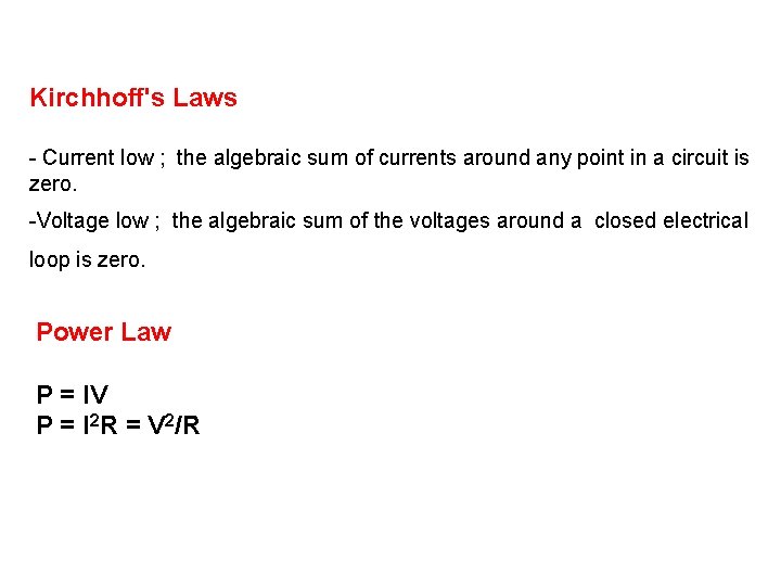 Kirchhoff's Laws - Current low ; the algebraic sum of currents around any point