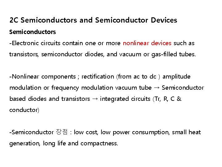 2 C Semiconductors and Semiconductor Devices Semiconductors -Electronic circuits contain one or more nonlinear