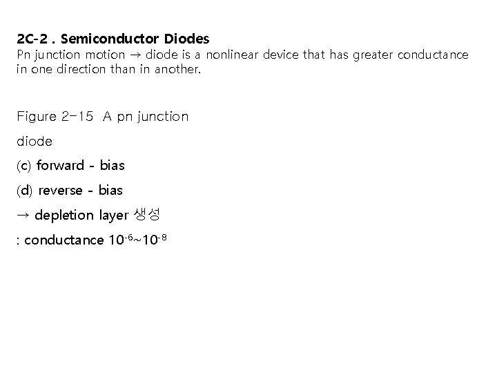 2 C-2. Semiconductor Diodes Pn junction motion → diode is a nonlinear device that