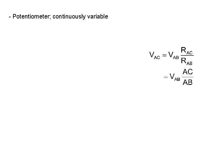 - Potentiometer; continuously variable 