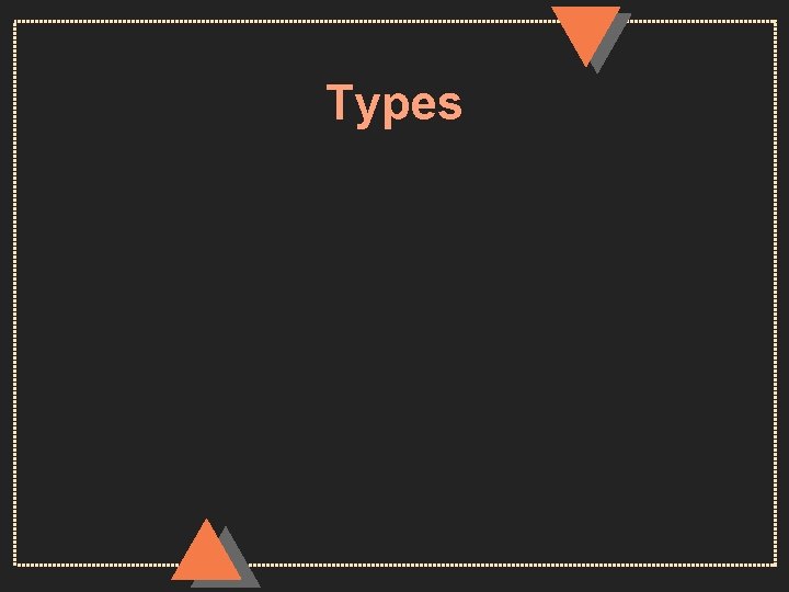 Types 