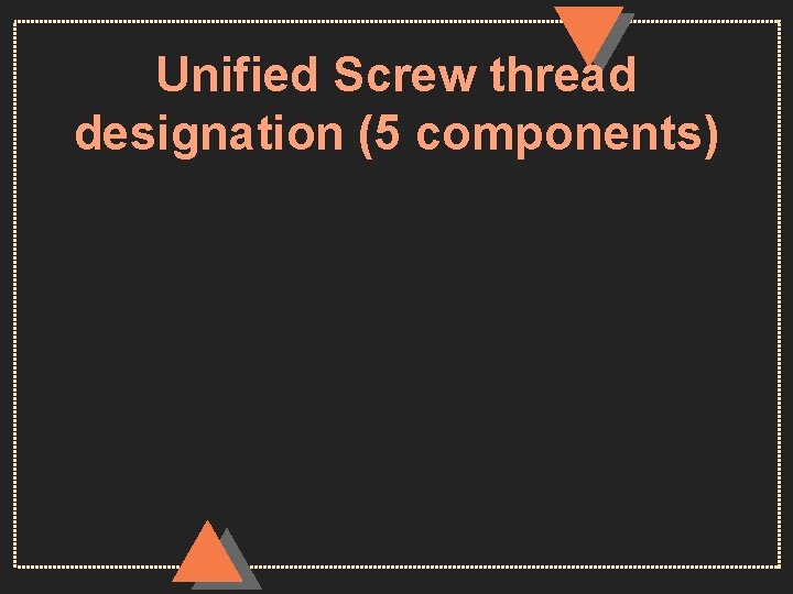 Unified Screw thread designation (5 components) 