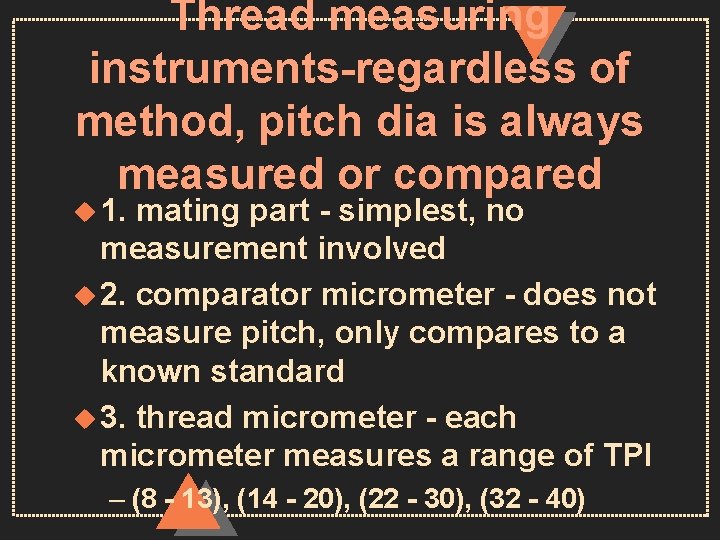 Thread measuring instruments-regardless of method, pitch dia is always measured or compared u 1.