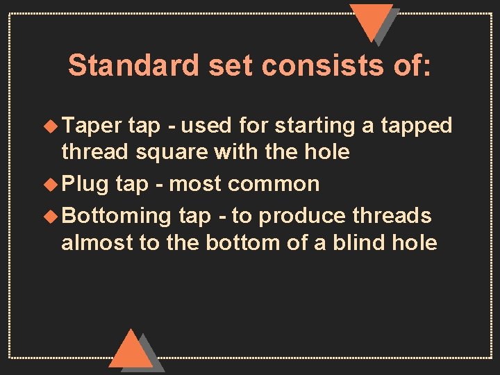 Standard set consists of: u Taper tap - used for starting a tapped thread