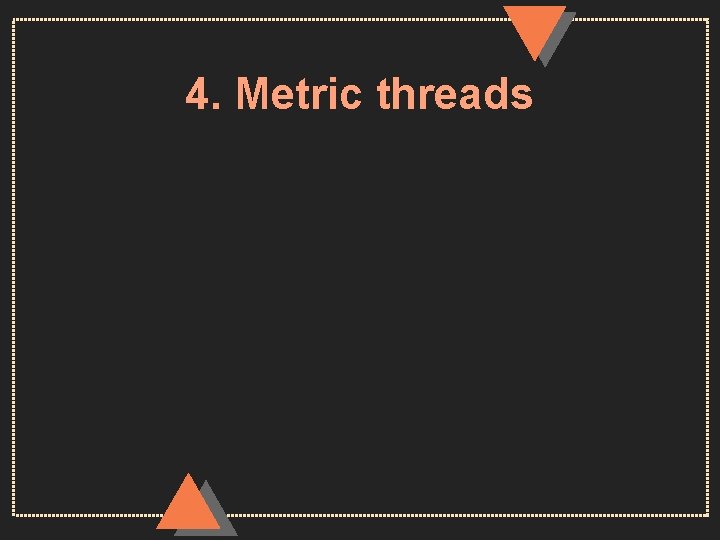 4. Metric threads 