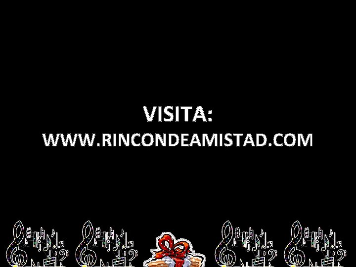 VISITA: WWW. RINCONDEAMISTAD. COM 
