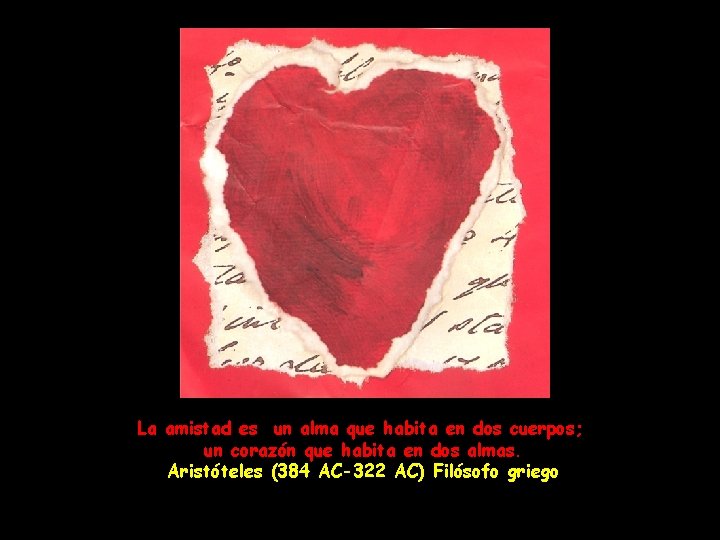 La amistad es un alma que habita en dos cuerpos; un corazón que habita