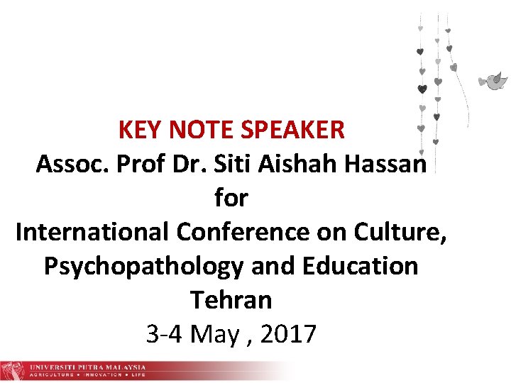 KEY NOTE SPEAKER Assoc. Prof Dr. Siti Aishah Hassan for International Conference on Culture,