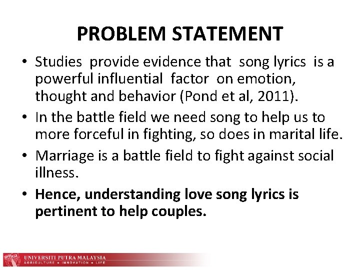 PROBLEM STATEMENT • Studies provide evidence that song lyrics is a powerful influential factor