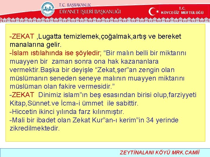  T. C. KÖYCEĞİZ MÜFTÜLÜĞÜ -ZEKAT , Lugatta temizlemek, çoğalmak, artış ve bereket manalarına